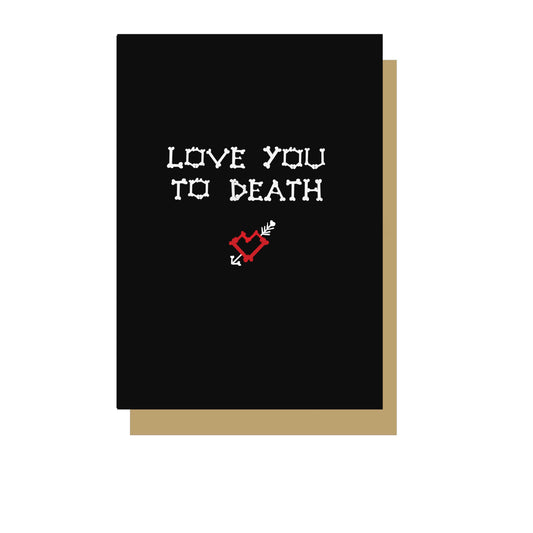 Love You To Death Gothic Greetings Card (white back)