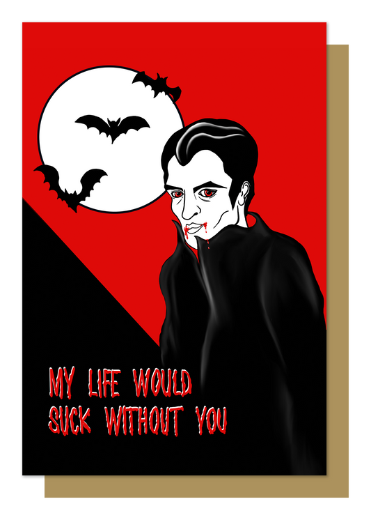 My Life Would Suck Without You Gothic Greetings Card